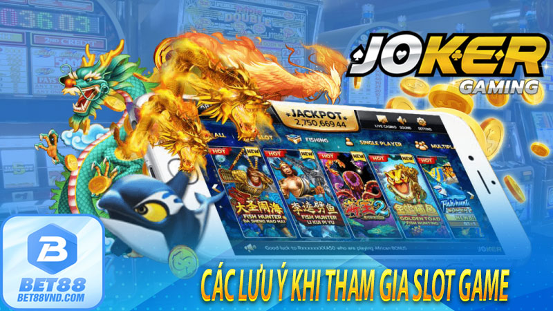 Các lưu ý khi tham gia slot game