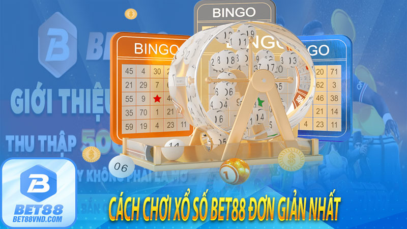 Cách chơi xổ số bet88 đơn giản nhất