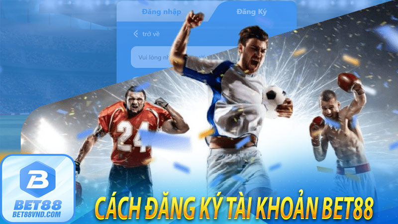 Cách đăng ký tài khoản bet88