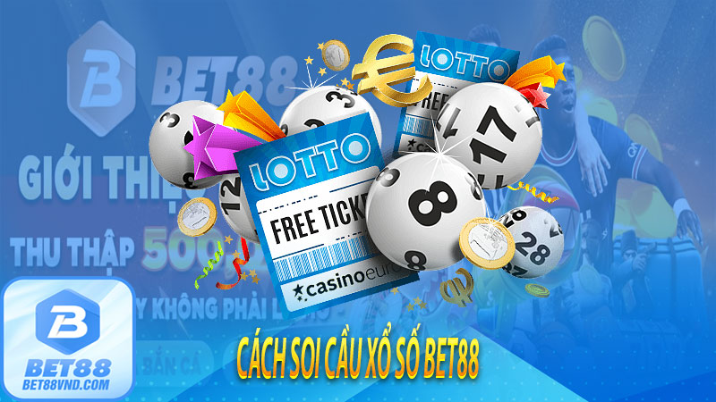 Cách soi cầu xổ số bet88