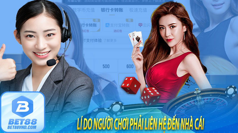 Lí do người chơi phải liên hệ đến nhà cái