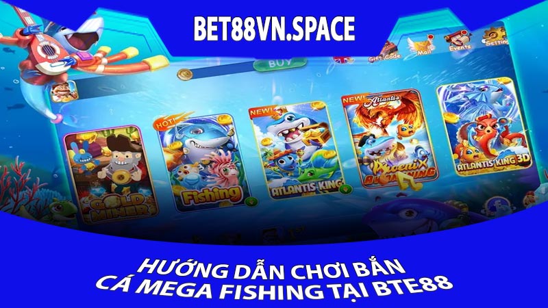 Hướng dẫn chơi Bắn Cá Mega Fishing tại BTE88